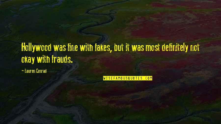 Fantasy Becomes Fact Quotes By Lauren Conrad: Hollywood was fine with fakes, but it was