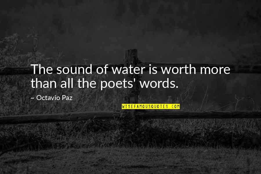 Fantasy Book Love Quotes By Octavio Paz: The sound of water is worth more than