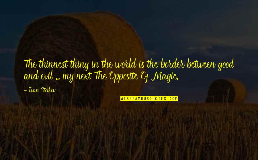 Fantasy Books Quotes By Ivan Stoikov: The thinnest thing in the world is the