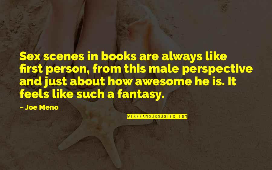 Fantasy Books Quotes By Joe Meno: Sex scenes in books are always like first