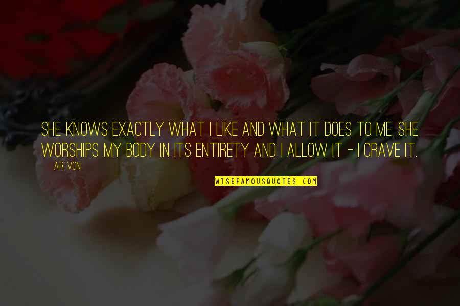 Fantasy Come True Quotes By A.R. Von: She knows exactly what I like and what
