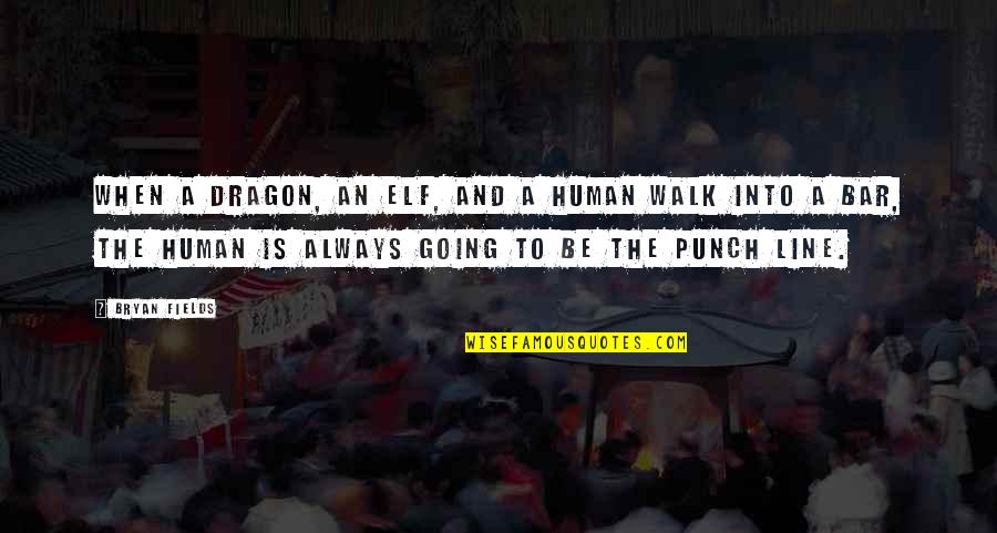 Fantasy Elf Quotes By Bryan Fields: When a Dragon, an Elf, and a Human Fantasy Elf Quotes By Bryan Fields: When a Dragon, an Elf, and a Human