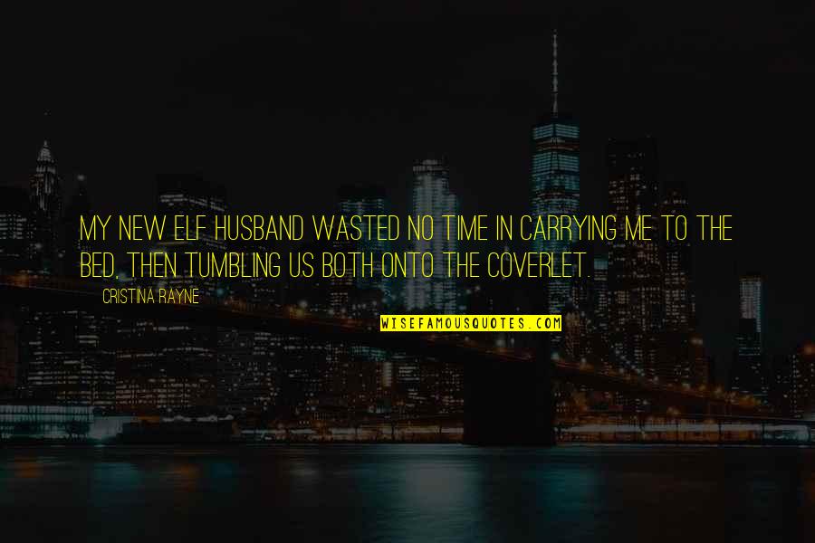 Fantasy Elf Quotes By Cristina Rayne: My new elf husband wasted no time in Fantasy Elf Quotes By Cristina Rayne: My new elf husband wasted no time in