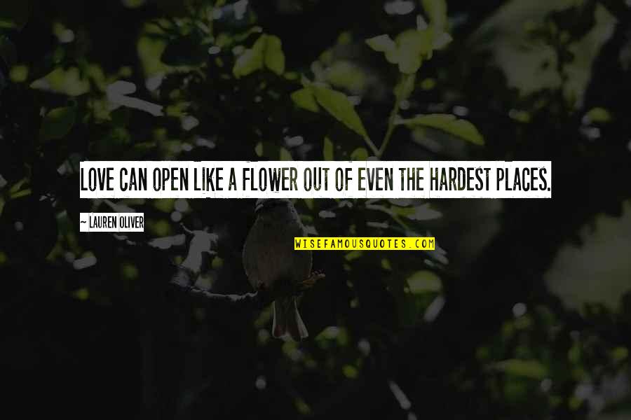 Fantasy Inspirational Quotes By Lauren Oliver: Love can open like a flower out of Fantasy Inspirational Quotes By Lauren Oliver: Love can open like a flower out of