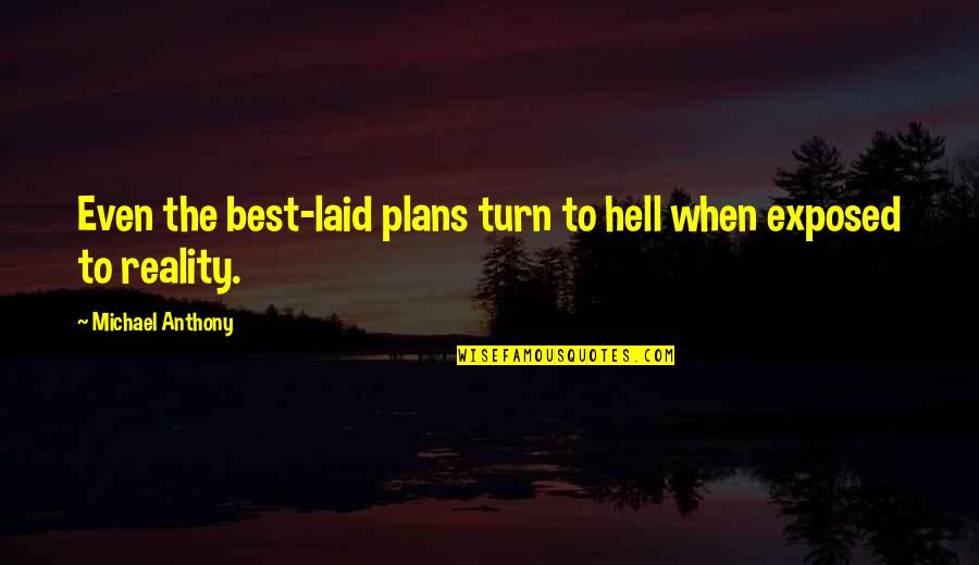 Fantasy Into Reality Quotes By Michael Anthony: Even the best-laid plans turn to hell when