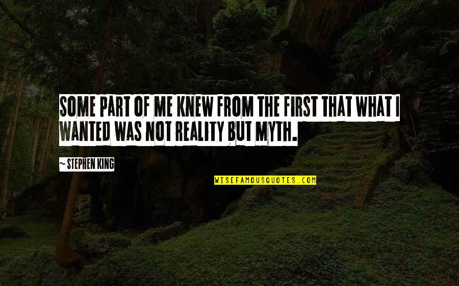 Fantasy Into Reality Quotes By Stephen King: Some part of me knew from the first