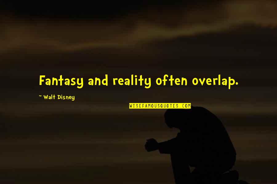 Fantasy Into Reality Quotes By Walt Disney: Fantasy and reality often overlap.