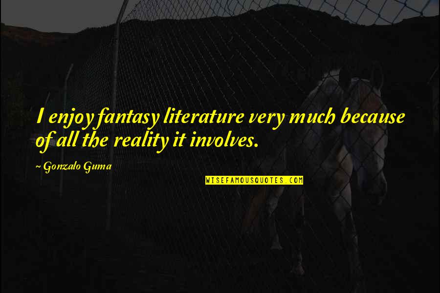 Fantasy Literature Quotes By Gonzalo Guma: I enjoy fantasy literature very much because of