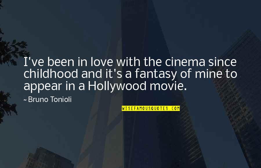 Fantasy Movie Quotes By Bruno Tonioli: I've been in love with the cinema since