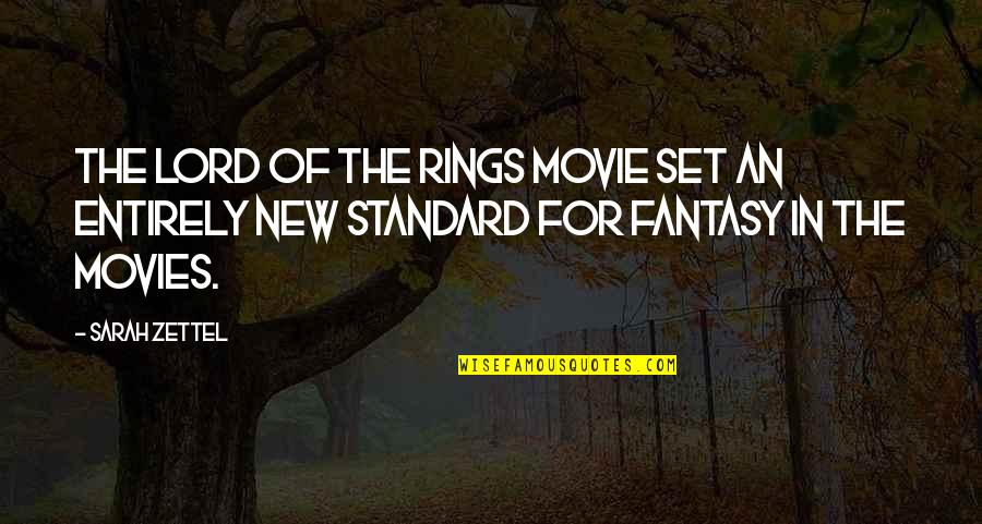 Fantasy Movies Quotes By Sarah Zettel: The Lord of the Rings movie set an