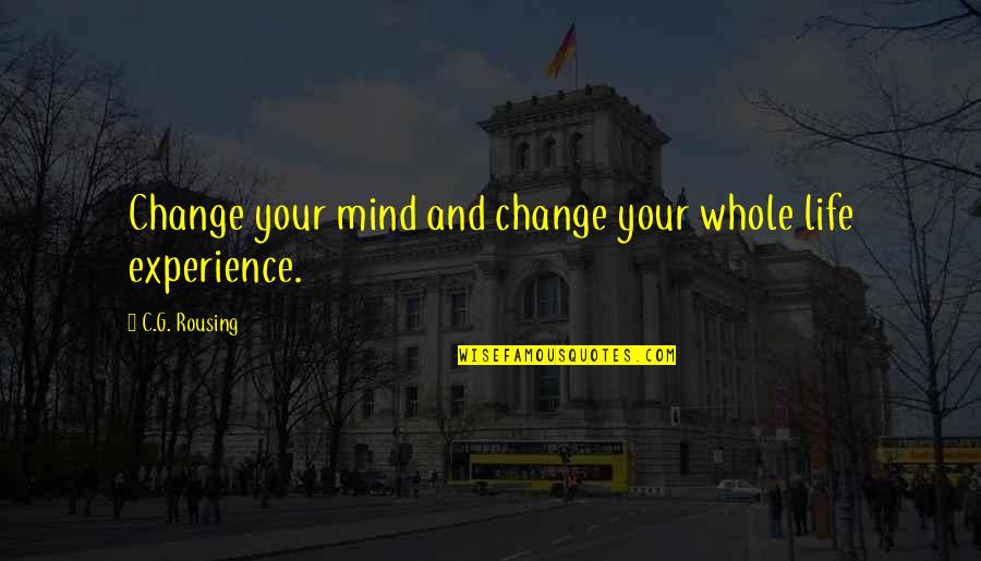Fantasy Paranormal Quotes By C.G. Rousing: Change your mind and change your whole life Fantasy Paranormal Quotes By C.G. Rousing: Change your mind and change your whole life