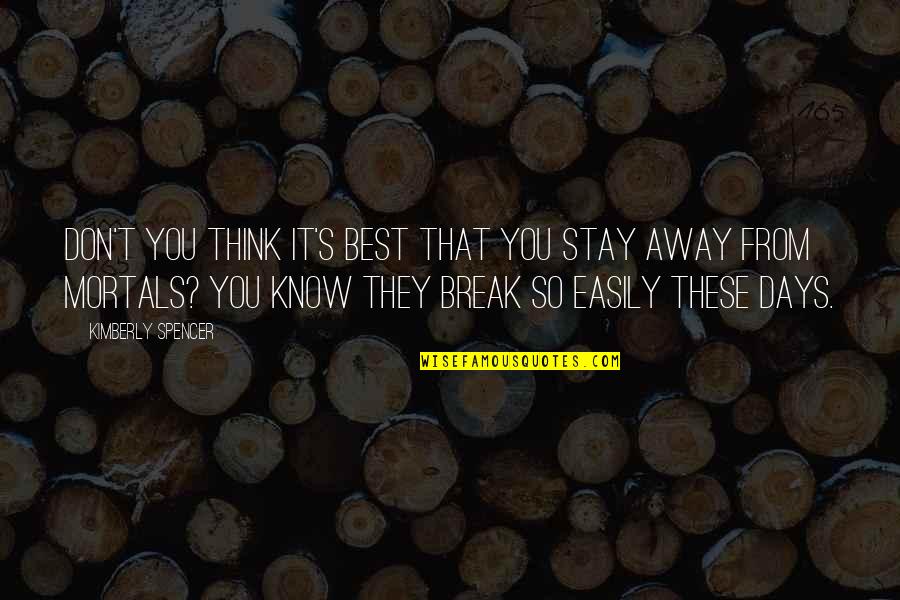 Fantasy Paranormal Quotes By Kimberly Spencer: Don't you think it's best that you stay Fantasy Paranormal Quotes By Kimberly Spencer: Don't you think it's best that you stay