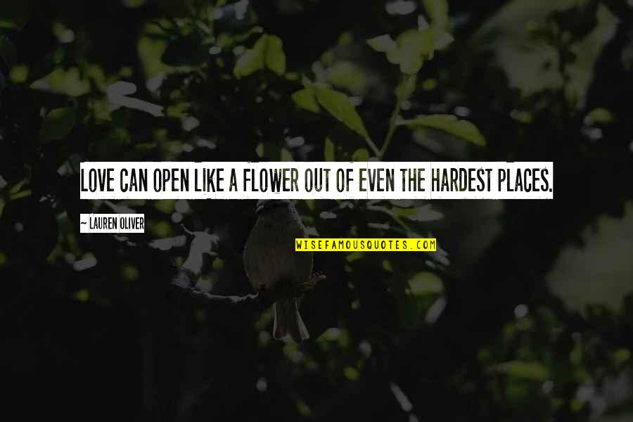 Fantasy Places Quotes By Lauren Oliver: Love can open like a flower out of