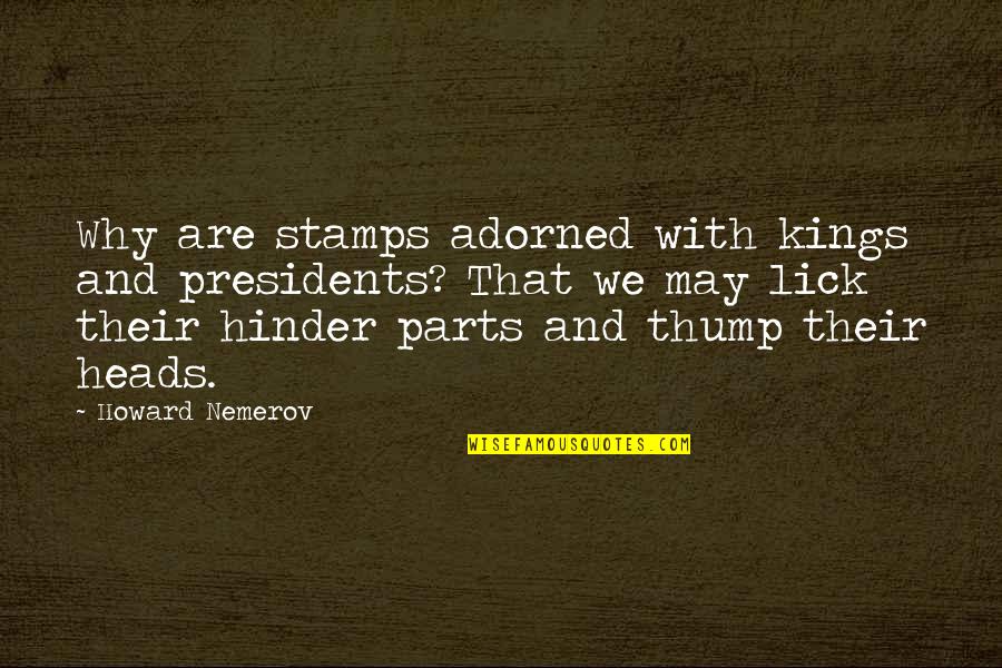Fantasy Rogue Quotes By Howard Nemerov: Why are stamps adorned with kings and presidents?