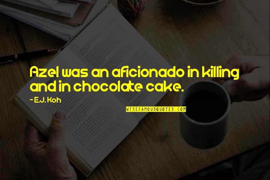 Fantasy Scifi Quotes By E.J. Koh: Azel was an aficionado in killing and in