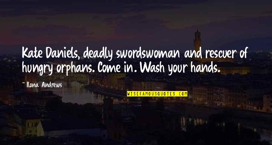Fantasy Series Series Quotes By Ilona Andrews: Kate Daniels, deadly swordswoman and rescuer of hungry Fantasy Series Series Quotes By Ilona Andrews: Kate Daniels, deadly swordswoman and rescuer of hungry