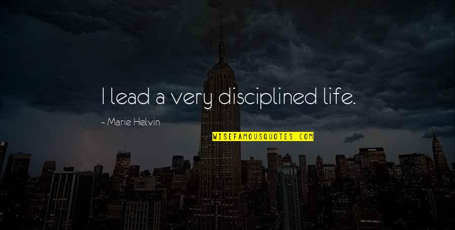 Fantasy Trilogy Quotes By Marie Helvin: I lead a very disciplined life.