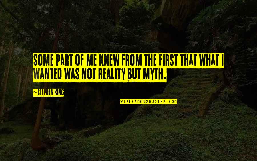 Fantasy Versus Reality Quotes By Stephen King: Some part of me knew from the first