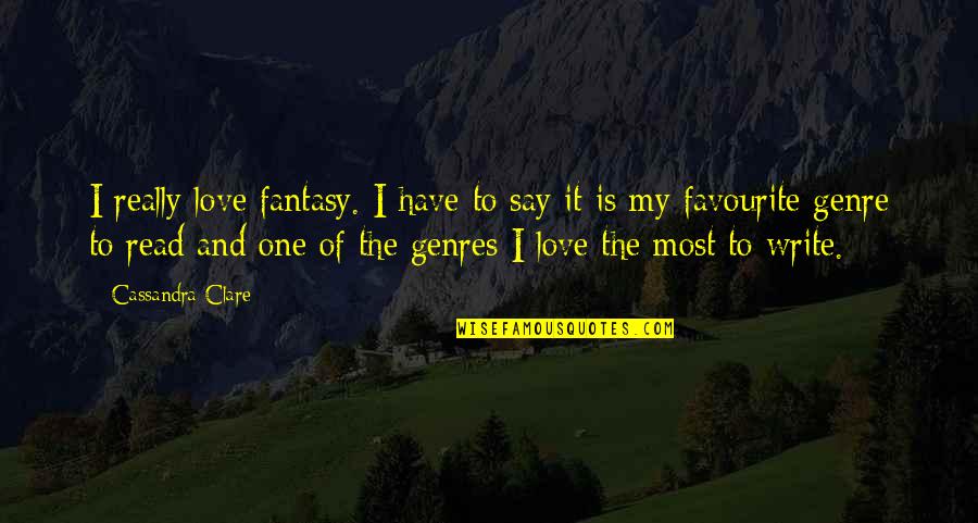 Fantasy Writing Quotes By Cassandra Clare: I really love fantasy. I have to say Fantasy Writing Quotes By Cassandra Clare: I really love fantasy. I have to say