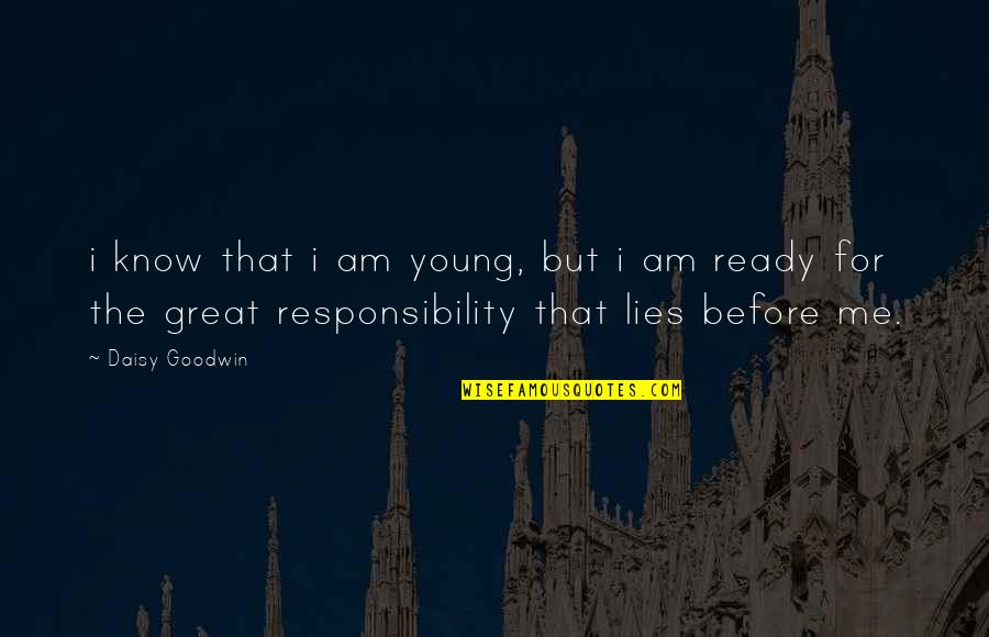 Fantasyland Hotel Quotes By Daisy Goodwin: i know that i am young, but i Fantasyland Hotel Quotes By Daisy Goodwin: i know that i am young, but i