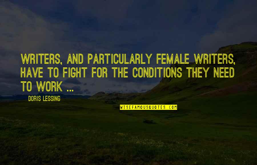 Fantauzzo Oral Surgery Quotes By Doris Lessing: Writers, and particularly female writers, have to fight