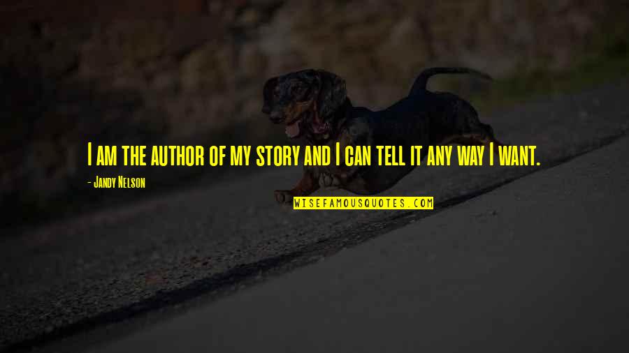 Fantavious Fritz Quotes By Jandy Nelson: I am the author of my story and