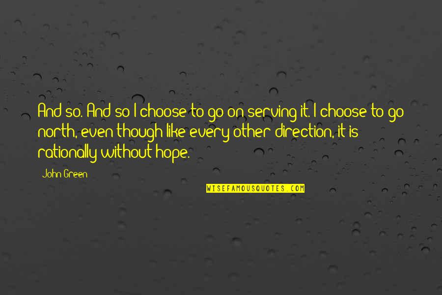 Fantazia Quotes By John Green: And so. And so I choose to go