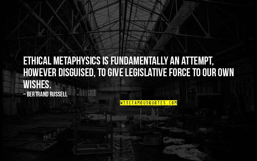 Fantazia Shop Quotes By Bertrand Russell: Ethical metaphysics is fundamentally an attempt, however disguised,