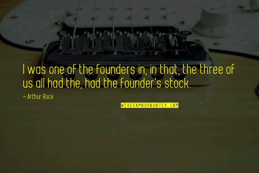 Fantezii Cu Curve Quotes By Arthur Rock: I was one of the founders in, in Fantezii Cu Curve Quotes By Arthur Rock: I was one of the founders in, in