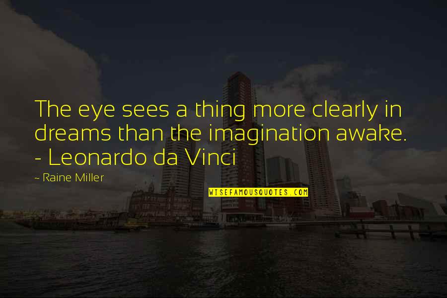Fanzines Pronounce Quotes By Raine Miller: The eye sees a thing more clearly in