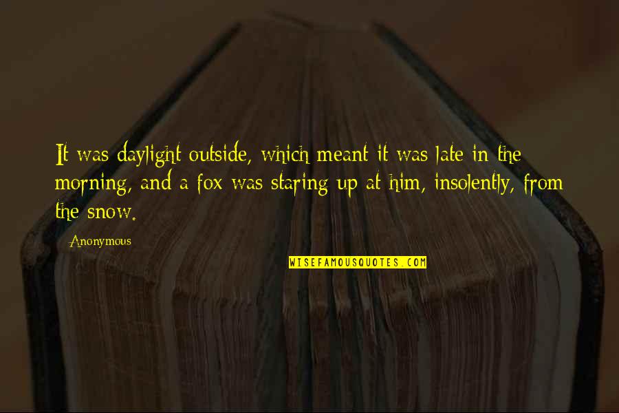 Faolan Pronunciation Quotes By Anonymous: It was daylight outside, which meant it was