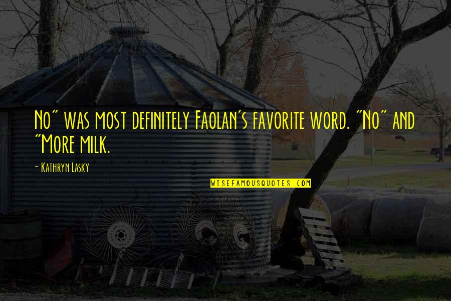 Faolan's Quotes By Kathryn Lasky: No" was most definitely Faolan's favorite word. "No"