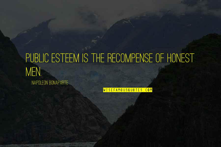Faqeer Love Quotes By Napoleon Bonaparte: Public esteem is the recompense of honest men.