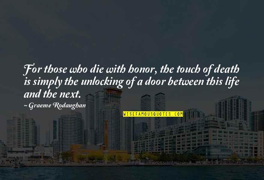 Faqeer Quotes By Graeme Rodaughan: For those who die with honor, the touch