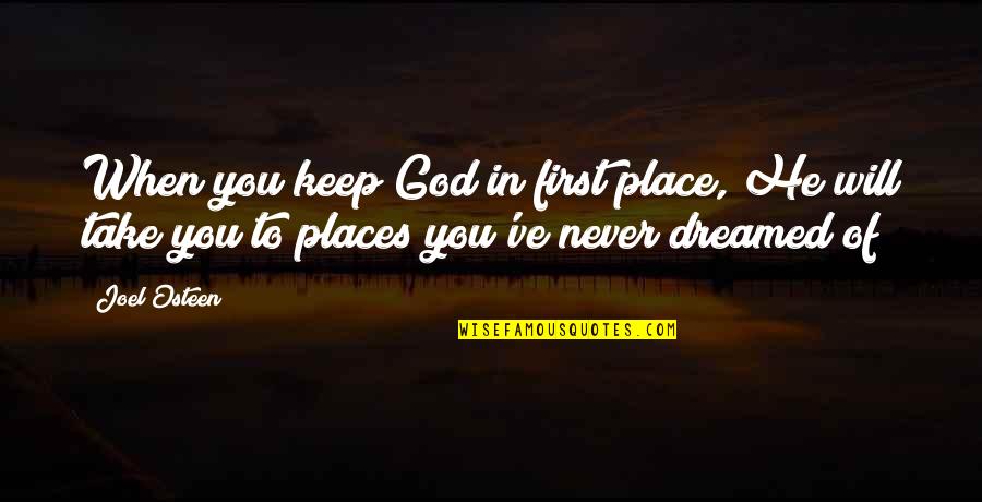 Faquarl Quotes By Joel Osteen: When you keep God in first place, He