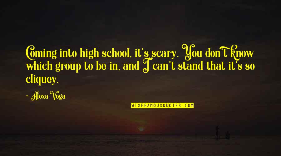 Faquinha Quotes By Alexa Vega: Coming into high school, it's scary. You don't Faquinha Quotes By Alexa Vega: Coming into high school, it's scary. You don't