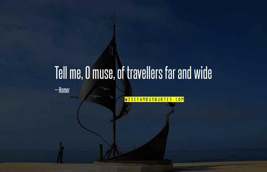 Far And Wide Quotes By Homer: Tell me, O muse, of travellers far and