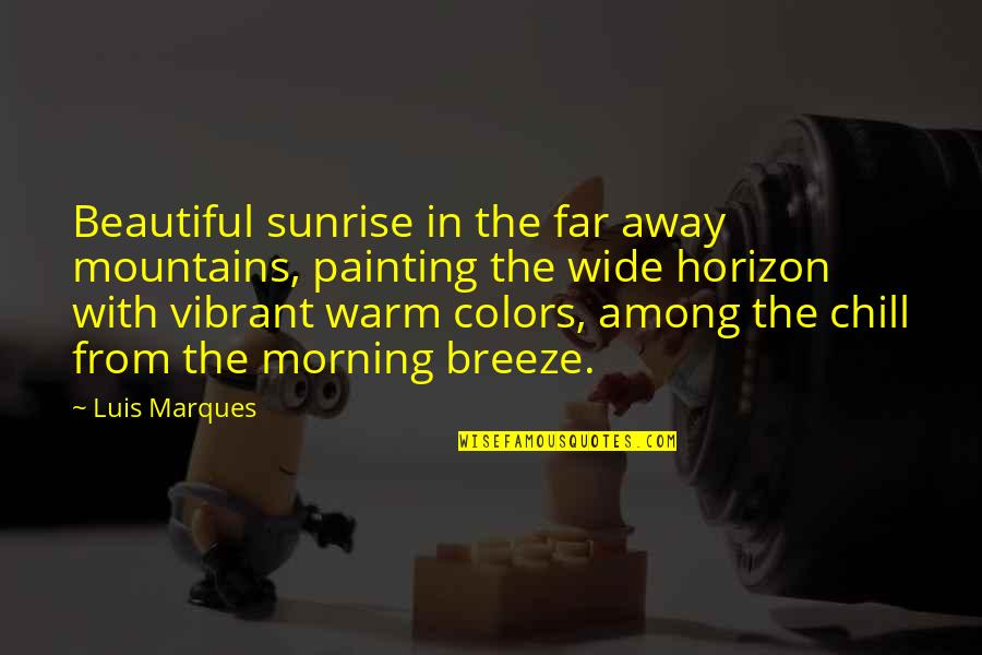 Far And Wide Quotes By Luis Marques: Beautiful sunrise in the far away mountains, painting