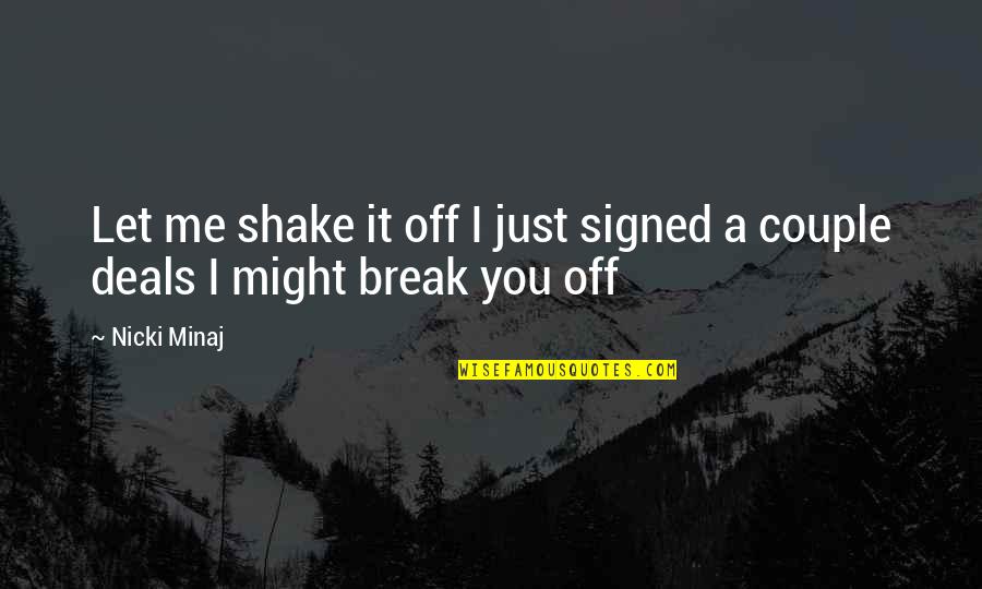 Far Away Boyfriend Quotes By Nicki Minaj: Let me shake it off I just signed