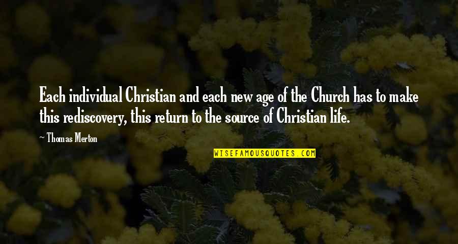 Far Away But Always Near Quotes By Thomas Merton: Each individual Christian and each new age of Far Away But Always Near Quotes By Thomas Merton: Each individual Christian and each new age of