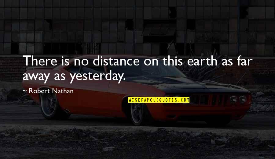 Far Away Distance Quotes By Robert Nathan: There is no distance on this earth as Far Away Distance Quotes By Robert Nathan: There is no distance on this earth as