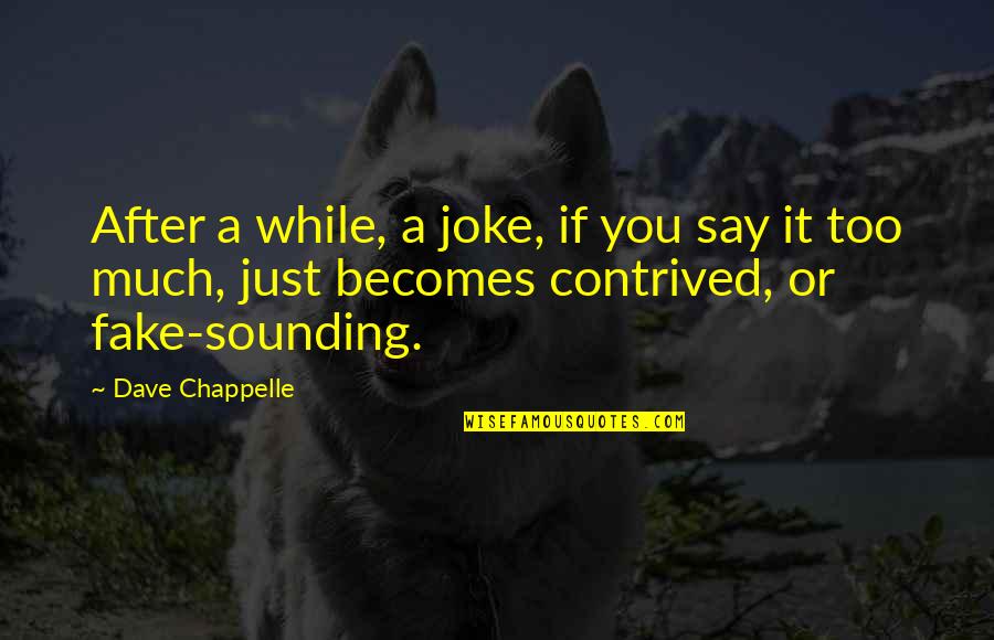 Far Away From Home Quotes By Dave Chappelle: After a while, a joke, if you say