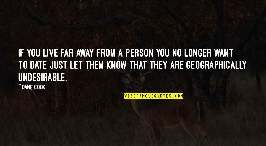 Far Away From Quotes By Dane Cook: If you live far away from a person Far Away From Quotes By Dane Cook: If you live far away from a person
