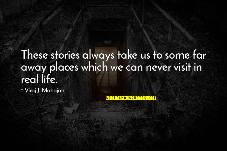 Far Away My Love Quotes By Viraj J. Mahajan: These stories always take us to some far