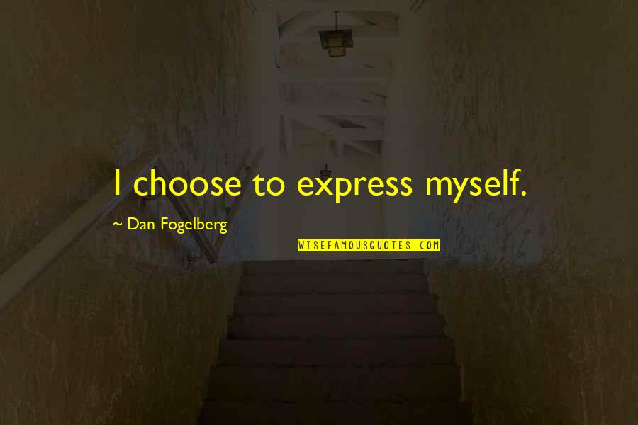 Far Cry 3 Funny Quotes By Dan Fogelberg: I choose to express myself. Far Cry 3 Funny Quotes By Dan Fogelberg: I choose to express myself.