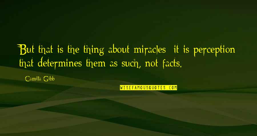Far Cry 3 Sam Becker Quotes By Camilla Gibb: But that is the thing about miracles: it Far Cry 3 Sam Becker Quotes By Camilla Gibb: But that is the thing about miracles: it
