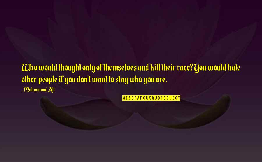 Far Cry 4 Enemy Quotes By Muhammad Ali: Who would thought only of themselves and kill Far Cry 4 Enemy Quotes By Muhammad Ali: Who would thought only of themselves and kill