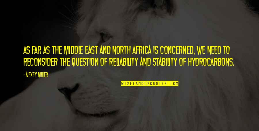 Far East Quotes By Alexey Miller: As far as the Middle East and North