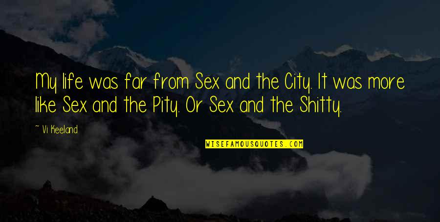 Far From City Quotes By Vi Keeland: My life was far from Sex and the