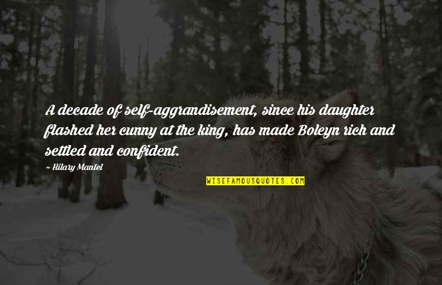 Far From The Madding Crowd Wedding Quotes By Hilary Mantel: A decade of self-aggrandisement, since his daughter flashed